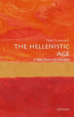 The Hellenistic Age: A Very Short Introduction by Thonemann, Peter