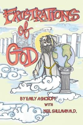 Frustrations of God by Emily Ashcroft with Neil Shulman M. D.