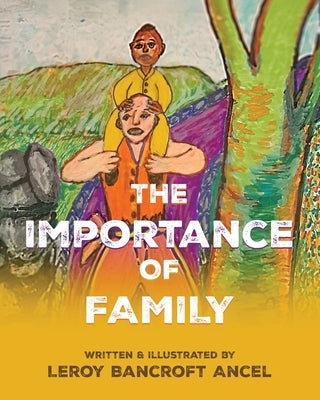 The Importance of Family by Ancel, Leroy Bancroft