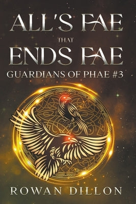 All's Fae That Ends Fae by Dillon, Rowan