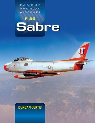 Famous American Aircraft F-86 Sabre by Curtis, Duncan