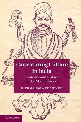 Caricaturing Culture in India by Khanduri, Ritu Gairola