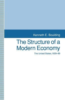 The Structure of a Modern Economy: The United States, 1929-89 by Boulding, Kenneth E.