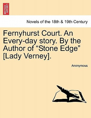 Fernyhurst Court. an Every-Day Story. by the Author of Stone Edge [Lady Verney]. by Anonymous