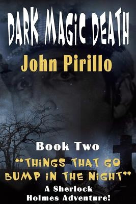 Dark Magic, Death: The Adventures of Sherlock Holmes by Pirillo, John