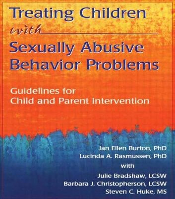 Treating Children with Sexually Abusive Behavior Problems: Guidelines for Child and Parent Intervention by Christopherson, Barbara J.