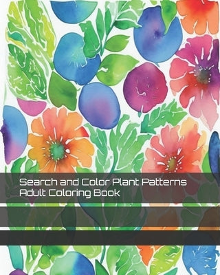 Search and Color Plant Patterns Adult Coloring Book by Farrior, Anthony
