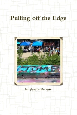 Pulling off the Edge by Morgan, Ashley