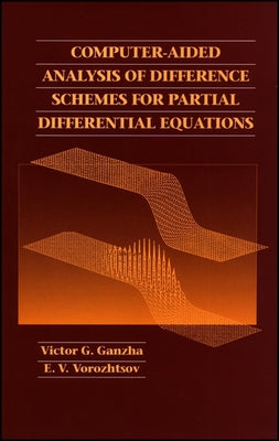 Computer-Aided Analysis of Difference Schemes for Partial Differential Equations by Ganzha, Victor G.