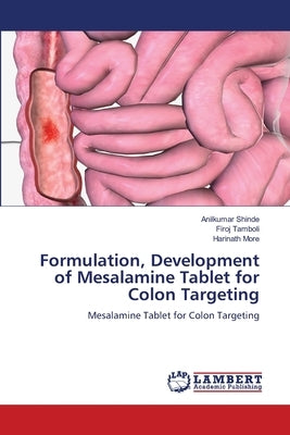 Formulation, Development of Mesalamine Tablet for Colon Targeting by Shinde, Anilkumar