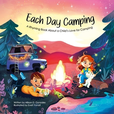 Each Day Camping: A Rhyming Book About a Child's Love for Camping by Yanait, Evelt