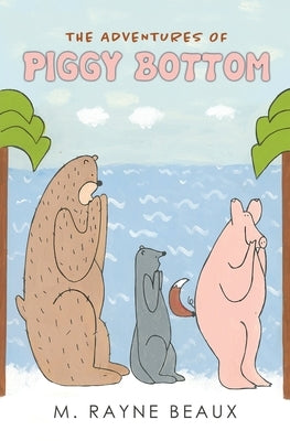 The Adventures of Piggy Bottom by Beaux, M. Rayne