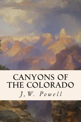 Canyons of the Colorado by Powell, Jw