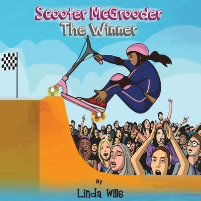 Scooter McGrooder The Winner: Scooter McGrooder by Wills, Linda