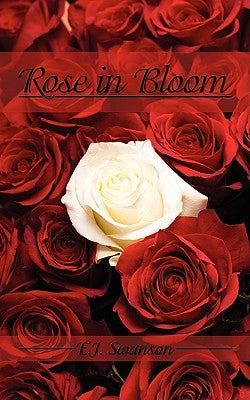 Rose in Bloom by Swanson, E. J.