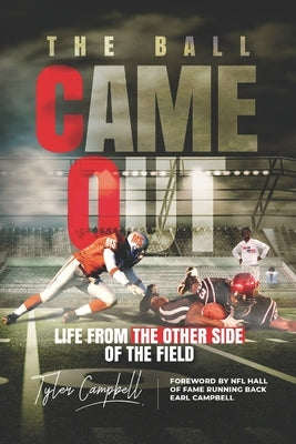 The Ball Came Out: Life From The Other Side Of The Field by Campbell, Tyler C.
