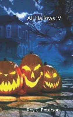 All Hallows IV by Peterson, Roy C.