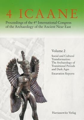 Proceedings of the 4th International Congress of the Archaeology of the Ancient Near East - Band II: Social and Cultural Transformation: The Archaeolo by Kuhne, Hartmut