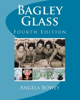 Bagley Glass: Fourth Edition by Bowey, Angela M.