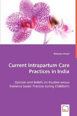 Current Intrapartum Care Practices in India by Ansari, Rizwana