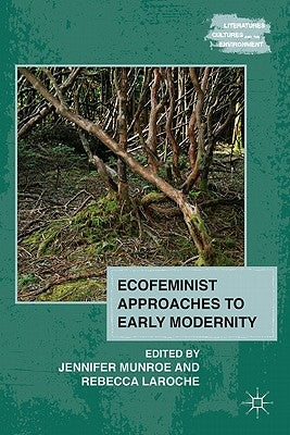 Ecofeminist Approaches to Early Modernity by Munroe, J.