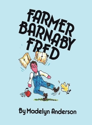 Farmer Barnaby Fred by Anderson, Madelyn