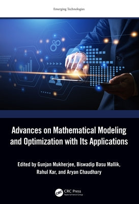 Advances on Mathematical Modeling and Optimization with Its Applications by Mukherjee, Gunjan