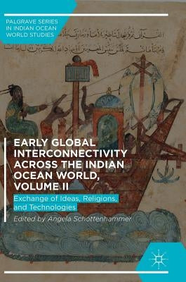 Early Global Interconnectivity Across the Indian Ocean World, Volume II: Exchange of Ideas, Religions, and Technologies by Schottenhammer, Angela
