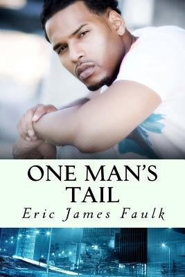 One Man's Tail by Faulk, Eric James