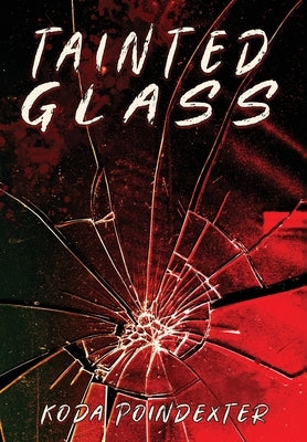 Tainted Glass by Poindexter, Koda
