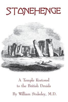 Stonehenge - A Temple Restored to the British Druids by Stukeley MD, William