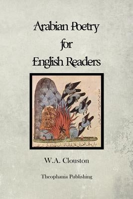 Arabian Poetry for English Readers by Clouston, W. A.