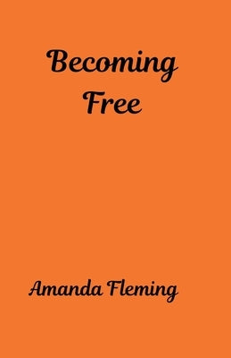 Becoming Free by Fleming, Amanda L.