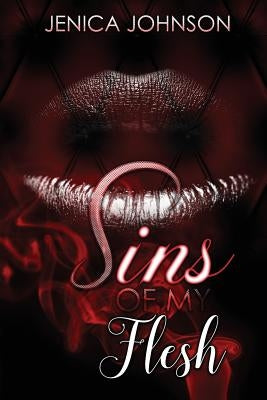Sins of My Flesh by Johnson, Jenica