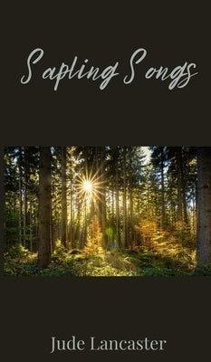 Sapling Songs by Lancaster, Jude