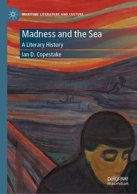 Madness and the Sea: A Literary History by D. Copestake, Ian