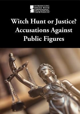 Witch Hunt or Justice?: Accusations Against Public Figures by Eboch, M. M.