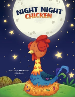 Night Night Chicken by Miller, Kris