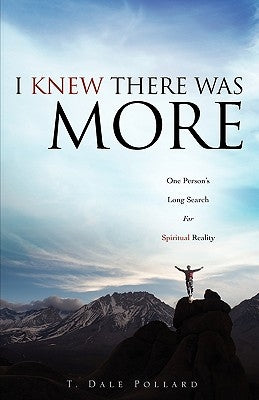 I Knew There Was More by Pollard, T. Dale