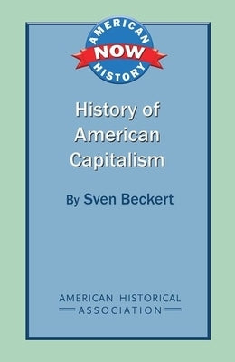 History of American Capitalism by Beckert, Sven