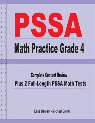 PSSA Math Practice Grade 4: Complete Content Review Plus 2 Full-length PSSA Math Tests by Smith, Michael