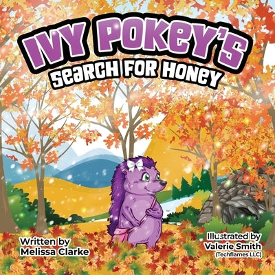Ivy Pokey's Search For Honey by Clarke, Melissa Lynn