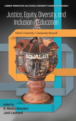 Justice, Equity, Diversity, and Inclusion in Education: School-University-Community Research by Reardon, R. Martin