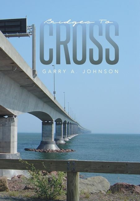 Bridges to Cross by Johnson, Garry A.
