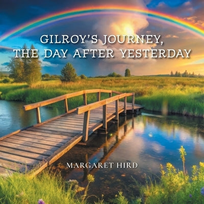 Gilroy's Journey, The Day After Yesterday by Hird, Margaret