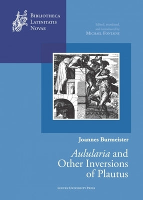 Joannes Burmeister: Aulularia and Other Inversions of Plautus by Burmeister, Joannes