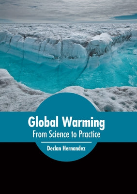 Global Warming: From Science to Practice by Hernandez, Declan