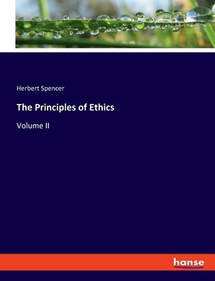 The Principles of Ethics: Volume II by Spencer, Herbert