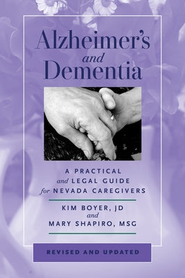 Alzheimer's and Dementia: A Practical and Legal Guide for Nevada Caregivers, Revised and Updated by Boyer, Kim
