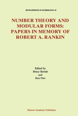 Number Theory and Modular Forms: Papers in Memory of Robert A. Rankin by Berndt, Bruce C.